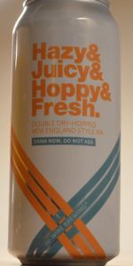 Hazy&Juicy&Hoppy&Fresh.