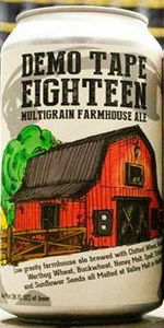 Demo Tape Eighteen: Multigrain Farmhouse Ale