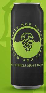 Dirty Hop Water: All Things Must Pass