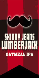 Skinny Jeans Lumberjack Oatmeal IPA