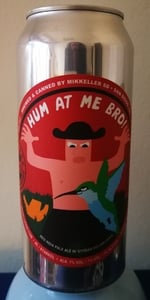 Hum At Me Bro!