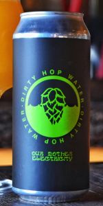 Dirty Hop Water: Our Mother Electricity
