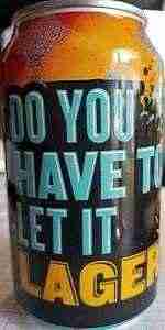 Do You Have To Let It Lager