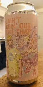 I Ainât Goinâ Out Like That
