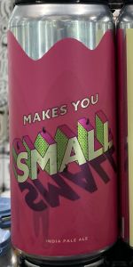 Makes You Small