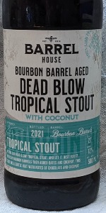 Barrel House: BBA Dead Blow Tropical Stout