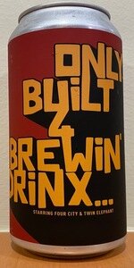 Only Built 4 Brewin' Drinx