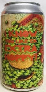I Know You Like 'Em Extra Hoppy!