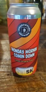 Monday Morninâ Cominâ Down