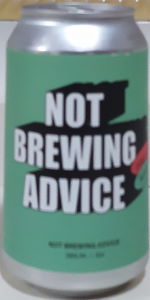 Not Brewing Advice