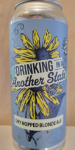 Drinking In Another State Dry Hopped Blonde Ale