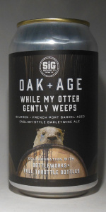 Oak & Age; While My Otter Gently Weeps