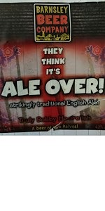 They Think It's Ale Over (for Barnsley Beer Company)