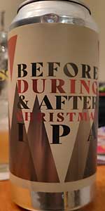 Before, During and After Christmas IPA