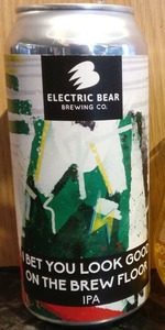 I Bet You Look Good On The Brew Floor