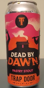 Dead By Dawn Pastry Stout