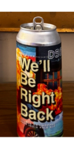 We'll Be Right Back