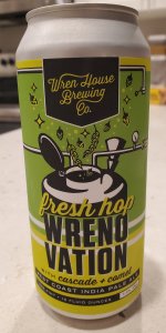 Wrenovation Fresh Hop -  Cascade & Comet
