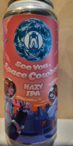 See You, Space Cowboy Hazy IPA