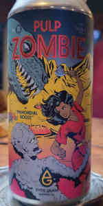 Pulp Zombie in "Primordial Booze"