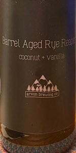 Barrel Aged Rye Reaper: coconut + vannila