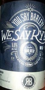 You Say Barley! We Say Rye!